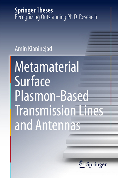 Metamaterial Surface Plasmon-Based Transmission Lines and Antennas -  Amin Kianinejad