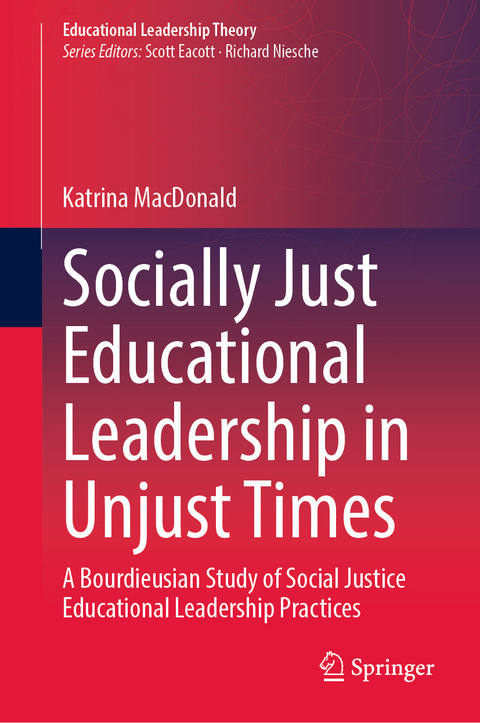 Socially Just Educational Leadership in Unjust Times - Katrina MacDonald