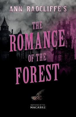 Ann Radcliffe's the Romance of the Forest - Ann Radcliffe