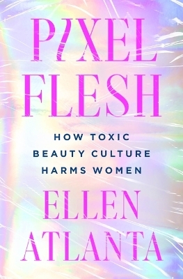 Pixel Flesh - Ellen Atlanta