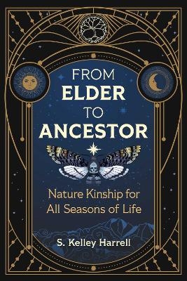 From Elder to Ancestor - S. Kelley Harrell