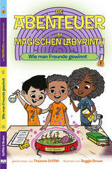Die Abenteuer im Magischen Labyrinth - Theanne Griffith