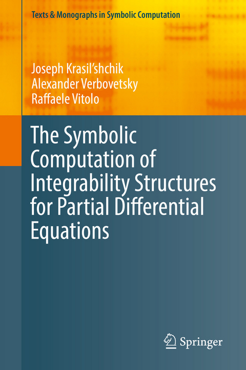 The Symbolic Computation of Integrability Structures for Partial Differential Equations -  Joseph Krasil'shchik,  Alexander Verbovetsky,  Raffaele Vitolo