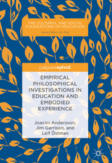 Empirical Philosophical Investigations in Education and Embodied Experience - Joacim Andersson, Jim Garrison, Leif &Ouml;stman