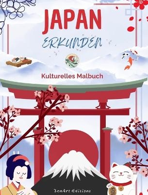 Japan erkunden - Kulturelles Malbuch - Klassische und zeitgenössische kreative Designs japanischer Symbole