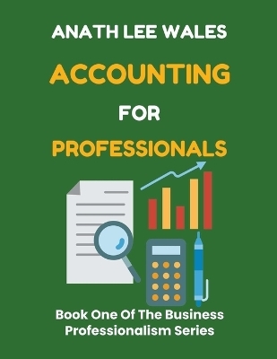 Accounting for Professionals - Anath Lee Wales