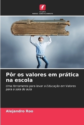 Pôr os valores em prática na escola - Alejandro Roo