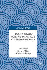 Mobile Story Making in an Age of Smartphones - 