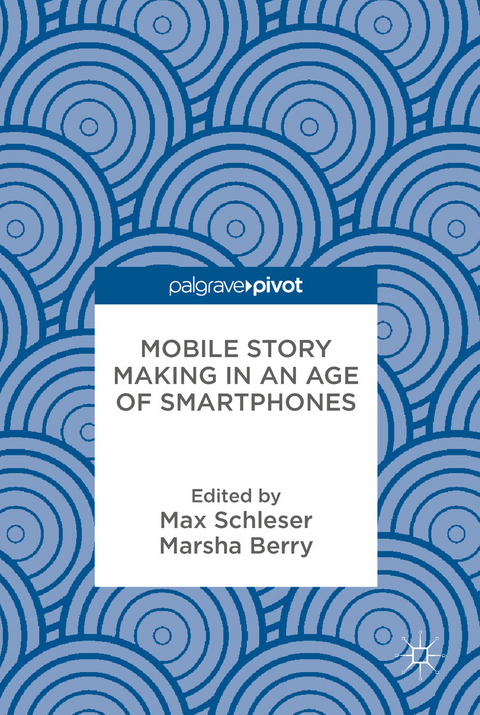 Mobile Story Making in an Age of Smartphones - 