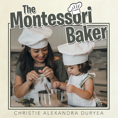 The Montessori Baker - Christie Alexandra Duryea