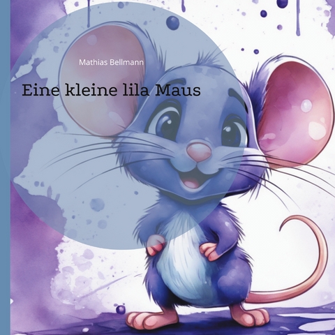 Eine kleine lila Maus - Mathias Bellmann