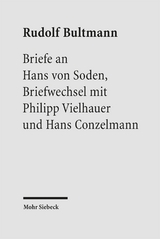 Briefe an Hans von Soden. Briefwechsel mit Philipp Vielhauer und Hans Conzelmann - Rudolf Bultmann, Hans von Soden, Philipp Vielhauer, Hans Conzelmann
