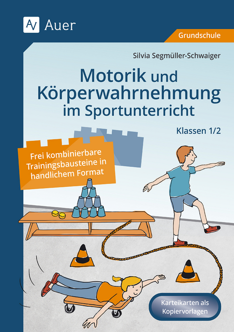 Motorik und K&ouml;rperwahrnehmung im Sportunterricht - Silvia Segm&uuml;ller-Schwaiger