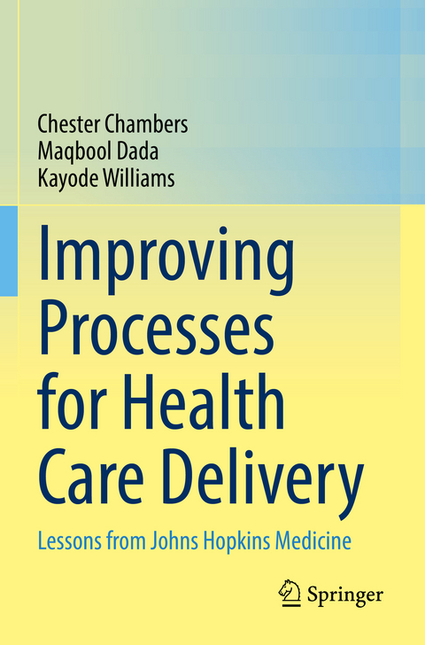 Improving Processes for Health Care Delivery - Chester Chambers, Maqbool Dada, Kayode Williams
