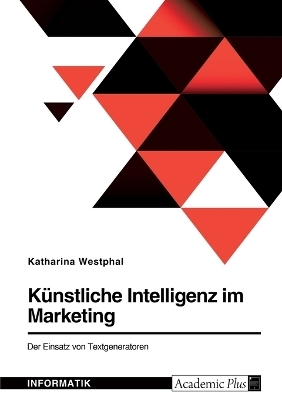 KÃ¼nstliche Intelligenz im Marketing. Der Einsatz von Textgeneratoren