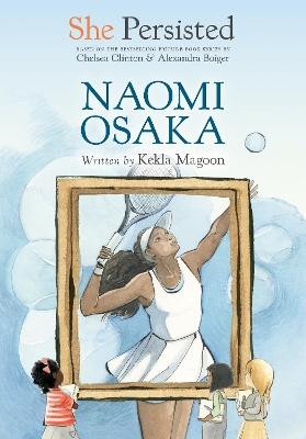 She Persisted: Naomi Osaka - Kekla Magoon, Chelsea Clinton