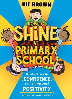 How to Shine at Primary School - Kit Brown