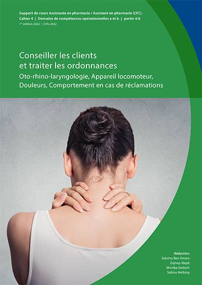 Conseiller des clients et traiter des ordonnances: Oto-rhino-laryngologie, Appareil locomoteur, Douleurs, Comportement en cas de r&eacute;clamations - Monika Gerlach, Sabina Helbing