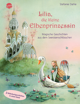 Lilia, die kleine Elbenprinzessin. Magische Geschichten aus dem Seerosenschl&ouml;sschen - Stefanie Dahle