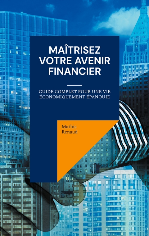 Ma&icirc;trisez Votre Avenir Financier - Mathis Renaud