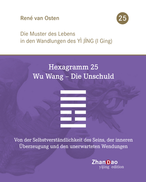 Hexagramm 25 &ndash; Wu Wang &ndash; Die Unschuld - Ren&eacute; Van Osten