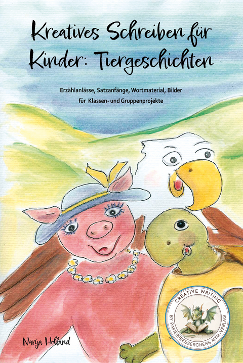 Kreatives Schreiben f&uuml;r Kinder: Tiergeschichten - Nanja Holland