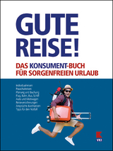 Gute Reise! Das KONSUMENT-Buch f&uuml;r sorgenfreien Urlaub - Manfred Lappe
