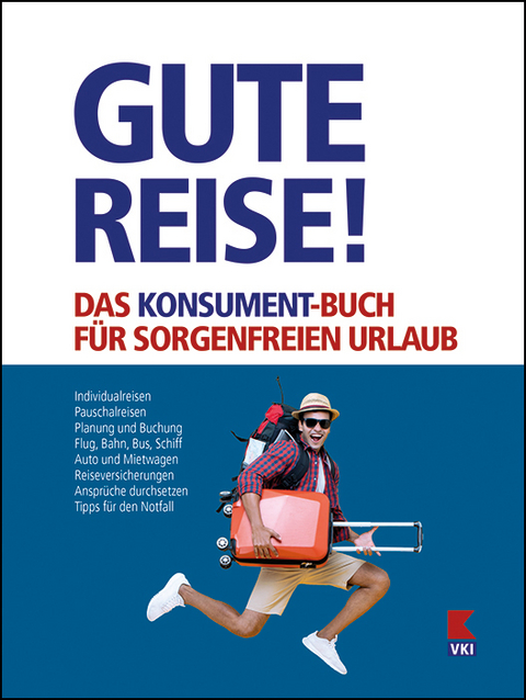 Gute Reise! Das KONSUMENT-Buch f&uuml;r sorgenfreien Urlaub - Manfred Lappe