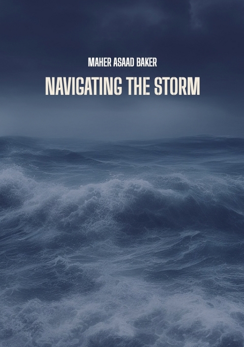 Navigating the storm - Maher Asaad Baker