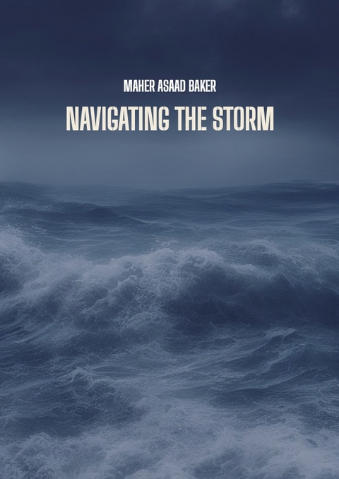 Navigating the storm - Maher Asaad Baker