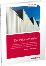 Der Industriemeister / Übungs- und Prüfungsbuch - Gold, Sven H.; Glockauer, Jan; Schmidt-Wessel, Elke; Wessel, Frank
