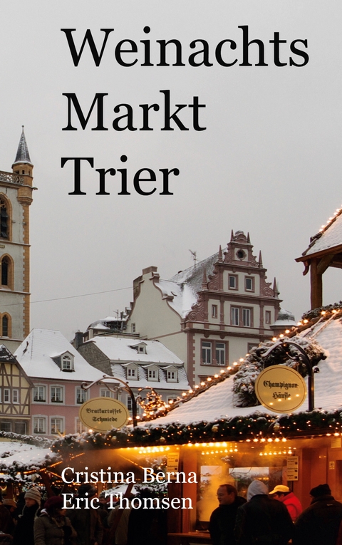 Weihnachtsmarkt Trier - Cristina Berna, Eric Thomsen