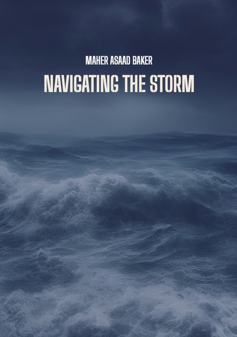 Navigating the storm - Maher Asaad Baker