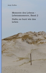 Momente des Lebens - Lebensmomente Band 2 - Antje Steffen