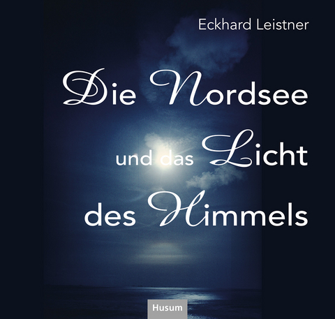 Die Nordsee und das Licht des Himmels - Eckhard Leistner