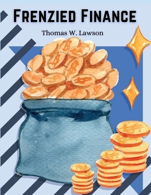 Frenzied Finance -  Thomas W Lawson