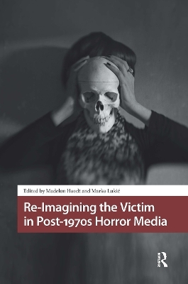 Re-Imagining the Victim in Post-1970s Horror Media
