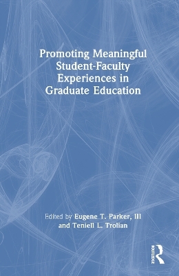 Promoting Meaningful Student-Faculty Experiences in Graduate Education