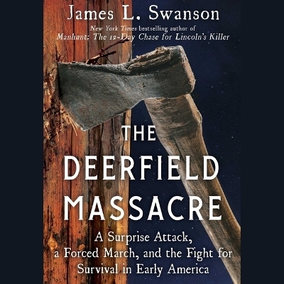 The Deerfield Massacre - James L Swanson