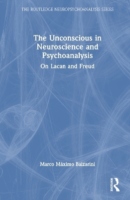 The Unconscious in Neuroscience and Psychoanalysis