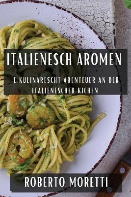 Italienesch Aromen - Roberto Moretti