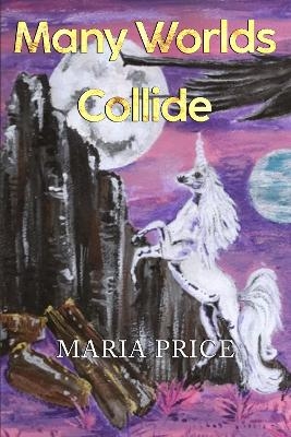 Many Worlds Collide - Maria Price
