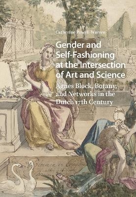 Gender and Self-Fashioning at the Intersection of Art and Science - Catherine Powell-Warren