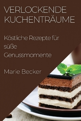 Verlockende Kuchenträume