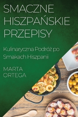 Smaczne Hiszpańskie Przepisy