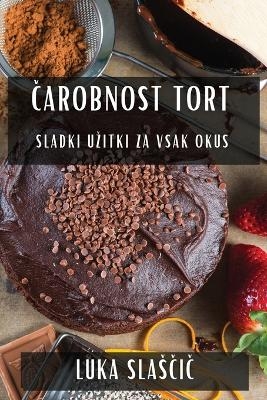 Čarobnost Tort - Luka Slasčič