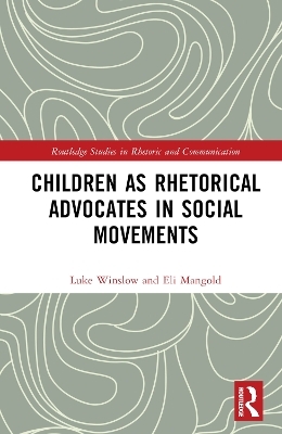 Children as Rhetorical Advocates in Social Movements - Luke Winslow, Eli Mangold