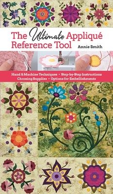 The Ultimate Appliqué Reference Tool - Annie Smith