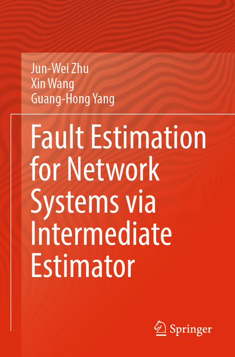 Fault Estimation for Network Systems via Intermediate Estimator - Jun-Wei Zhu, Xin Wang, Guang-Hong Yang