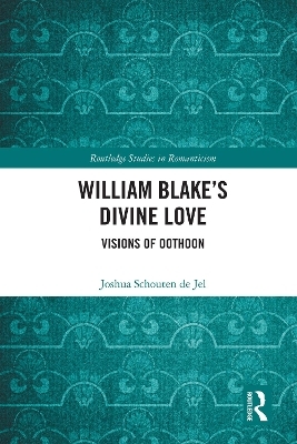 William Blake&rsquo;s Divine Love - Joshua Schouten de Jel
